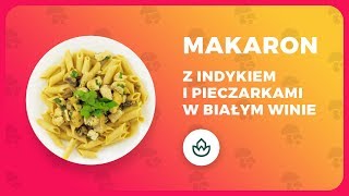 MAKARON Z INDYKIEM I PIECZARKAMI W BIAŁYM WINIE [upl. by Kele]