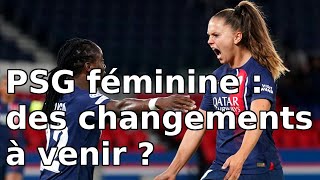 PSG féminine  actualités et changements à venir [upl. by Dugan]