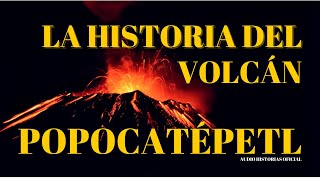 La Historia del VOLCÁN POPOCATÉPETL en México 🌋 [upl. by Mather]