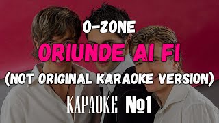 OZone  Oriunde Ai Fi NOT ORIGINAL KARAOKE VERSION [upl. by Yenttirb614]