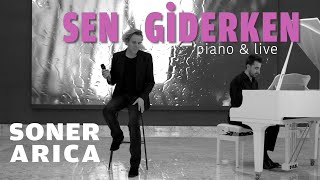 Soner Arıca  Sen Giderken Live amp Piano [upl. by Yarvis928]