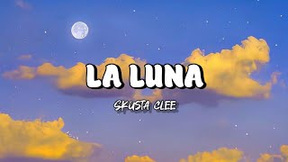 La Luna   Lyrics SKUSTA CLEE ft RON HENLEY amp YURIDOPE [upl. by Drake]