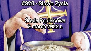 320 quotSłowo Życiaquot  Środa Popielcowa 2 marca 2022 r Komentarz do Ewangelii ks Norbert Ostanek [upl. by Tutt]