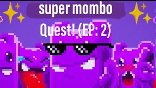 MOMBO COMBO super mombo Quest EP2 [upl. by Kilbride]