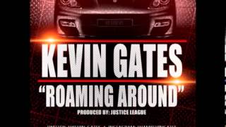 Kevin Gates  Roaming Around [upl. by Higgins]