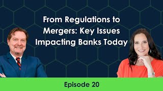 From Regulations to Mergers Key Issues Impacting Banks Today [upl. by Vickie]