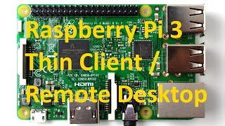 Raspberry Pi 3 Thin Client  Remote Desktop [upl. by Peugia]