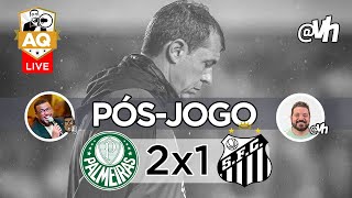 LIVE PÓSJOGO  PALMEIRAS 2X1 SANTOS FC [upl. by Peednas]