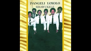 Ivangeli Loxolo  Track 1  Sikhanyisele Album [upl. by Severin]