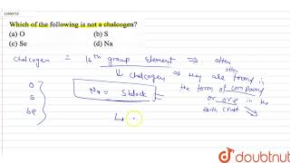 Which of the following is not a chalcogen [upl. by Shultz]