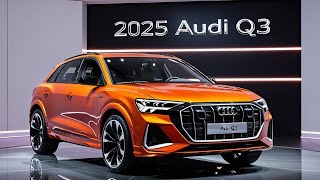 New 2025 Audi Q3 Unveiled  An improvement in style and innovation [upl. by Nuahsad]