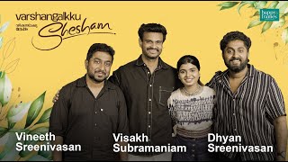 Vineeth Sreenivasan  Dhyan Sreenivasan  Visakh Subramaniam  Varshangalkku Shesham  Parvathy Babu [upl. by Lleoj]