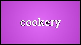 Cookery Meaning [upl. by Yenaffit]