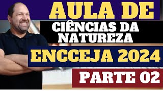 AULA DE CIÊNCIAS DA NATUREZA PARA O ENCCEJAPARTE 02 [upl. by Ellevehs]