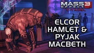 Mass Effect 3 Citadel DLC Elcor Hamlet and Pyjak Macbeth [upl. by Martens]