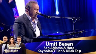 Ümit Besen  Sen Ağlama amp Hata amp Kaybolan Yıllar amp Dilek Taşı [upl. by Jollenta]