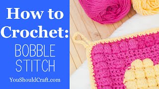 Crochet Bobble Stitch Tutorial add yummy texture [upl. by Neenaj197]