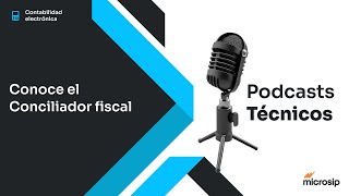 Podcast técnico Conoce el conciliador fiscal [upl. by Catto]