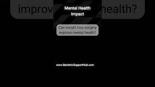 Bariatric Surgery Mental Health Impact [upl. by Benildis821]