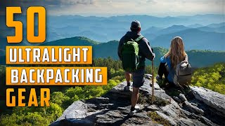 50 Ultralight Backpacking Gear You Should Have [upl. by Oderf]