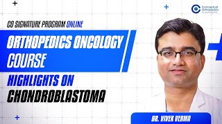 CO Signature Program Orthopedics Oncology Course Highlights on Chondroblastoma by Dr Vivek Verma [upl. by Vasily]