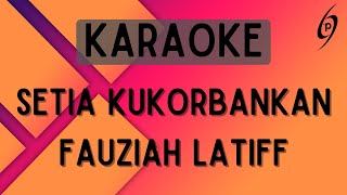 Fauziah Latiff  Setia Kukorbankan Karaoke [upl. by Ahsiner]