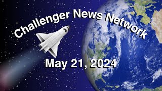 Challenger News Network May 21 2024 [upl. by Flavia]