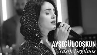 Ayşegül Coşkun  Nasip Değilmiş [upl. by Alano]