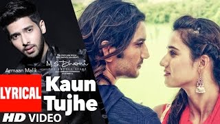 KAUN TUJHE Lyrical Video  Armaan Malik  MS DHONI THE UNTOLD STORY  TSeries [upl. by Aneris]