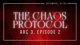 THE CHAOS PROTOCOL  Arc Three  E2 entombed alive [upl. by Irb837]