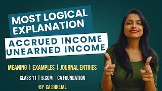 ACCRUED AND UNEARNED INCOME  MEANING  LOGIC  JOURNAL ENTRIES  CLASS 11  BCOM  CA FOUNDATION [upl. by Priscilla]