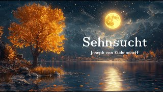 Joseph von Eichendorff  Sehnsucht als verträumtes Liedchen [upl. by Nnaeiluj]