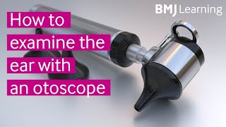 How to examine the ear with an otoscope  BMJ Learning [upl. by Gombach]