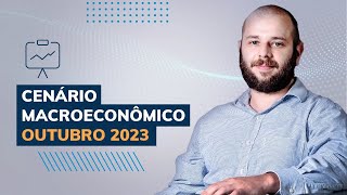 Cenário Macroeconômico  Outubro 2023 [upl. by Kcered]