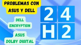 🚨 PROBLEMAS CON ASUS Y DELL 🚨 EN WINDOWS 11 24H2 [upl. by Reinhardt]