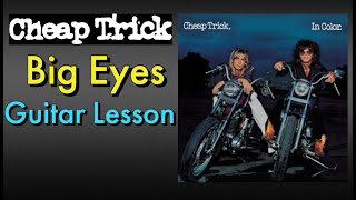 Big Eyes Cheap Trick Guitar Lesson  RiffsChordsSolo [upl. by Atiker]