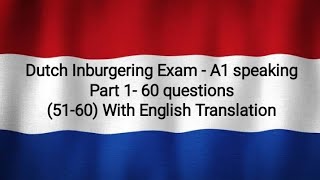 Dutch Inburgering Exam  A1 speakingPart 1 60 questions5160 With English Translation [upl. by Nissy727]