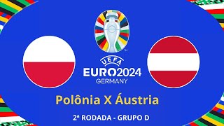 AO VIVO  Polônia X Áustria   Euro 2024   Grupo  D [upl. by Eneladgam592]