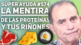 SÚPER AYUDA 574 La Mentira De Las Proteínas Y Tus Riñones [upl. by Yeznil844]