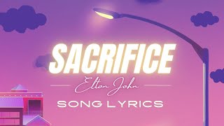 SACRIFICE by ELTON JOHN SONG LYRICS [upl. by Adnak]