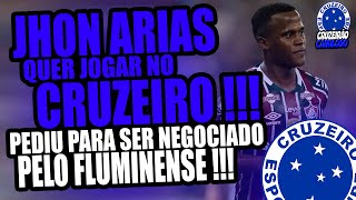 JHON ARIAS QUER JOGAR NO CRUZEIRO E PEDE NEGOCIAÇÃO AO FLUMINENSE [upl. by Klaus]