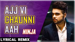 Ajj Vi Chaunni Aah Lyrical Remix  Ninja ft Himanshi Khurana  Avex Dhillon  New Punjabi Song2020 [upl. by Dymoke792]