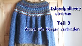 Islandpullover stricken  Teil 3 Ärmel mit Körper verbinden [upl. by Nissa]