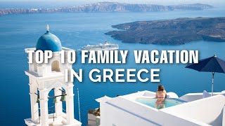 Top 10 Family Vacation Places In Greece [upl. by Inoy88]