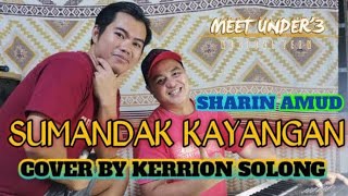 Sumandak Kayangan  Sharin Amud  Cover  Kerrion Solong [upl. by Clere]