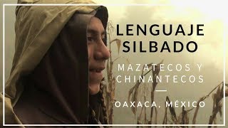 Lenguaje silbado Indígenas Mazatecos y Chinantecos de Oaxaca México [upl. by Olonam]