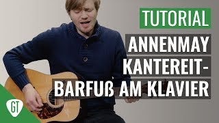 AnnenMayKantereit  Barfuß am Klavier  Gitarren Tutorial Deutsch [upl. by Brogle]