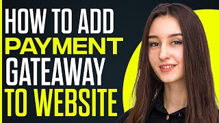 How To Add A Payment Gateway To Your Website [upl. by Enomor]