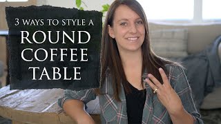 How to Style a Round Coffee Table  3 Ideas [upl. by Lleze]