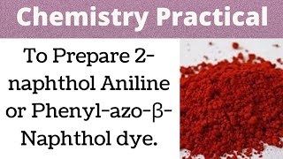 To Prepare 2naphthol Aniline or PhenylazoβNaphthol Dye  Chemistry Practical [upl. by Nauqet]